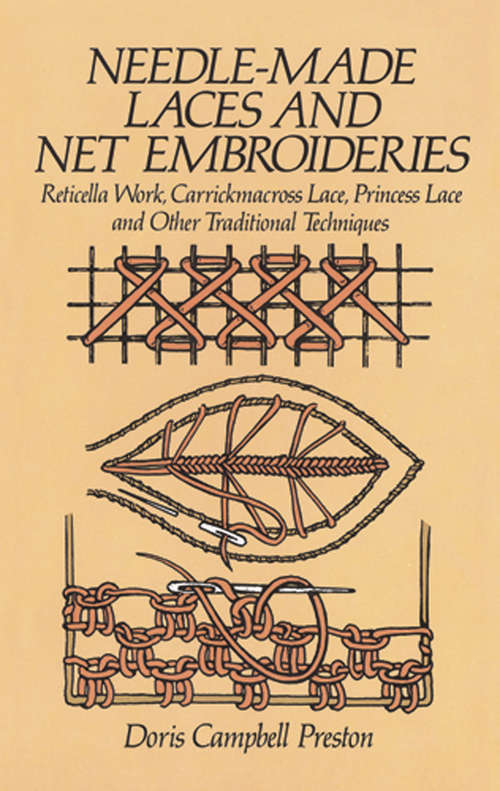 Book cover of Needle-Made Laces and Net Embroideries: Reticella Work, Carrickmacross Lace, Princess Lace and Other Traditional Techniques (Dover Knitting, Crochet, Tatting, Lace Ser.)