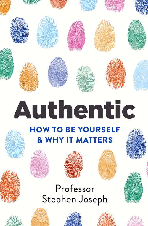 Book cover of Authentic: How to be yourself and why it matters