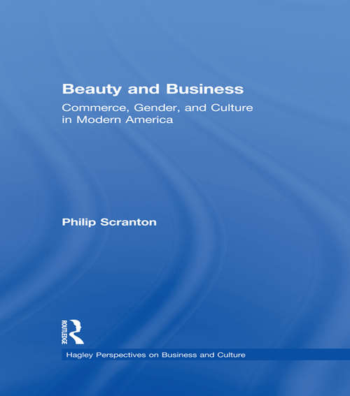 Book cover of Beauty and Business: Commerce, Gender, and Culture in Modern America (Hagley Perspectives on Business and Culture)