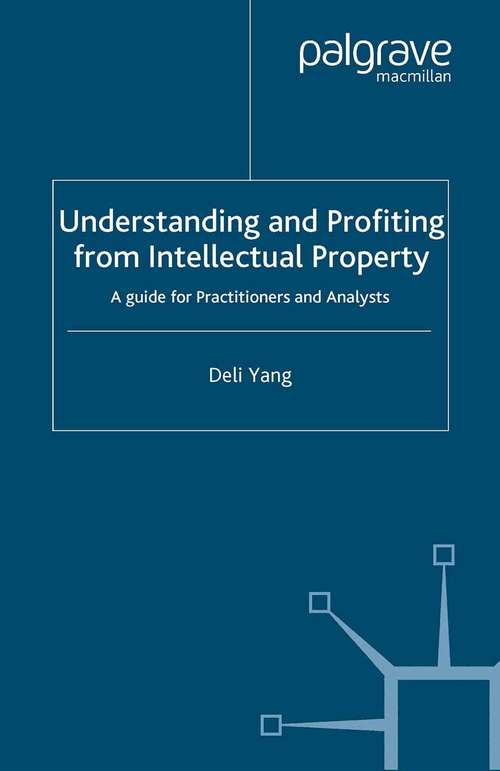 Book cover of Understanding and Profiting from Intellectual Property: A guide for Practitioners and Analysts (2008)