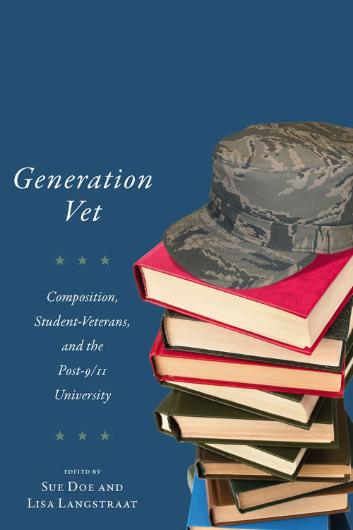 Book cover of Generation Vet: Composition, Student Veterans, and the Post-9/11 University