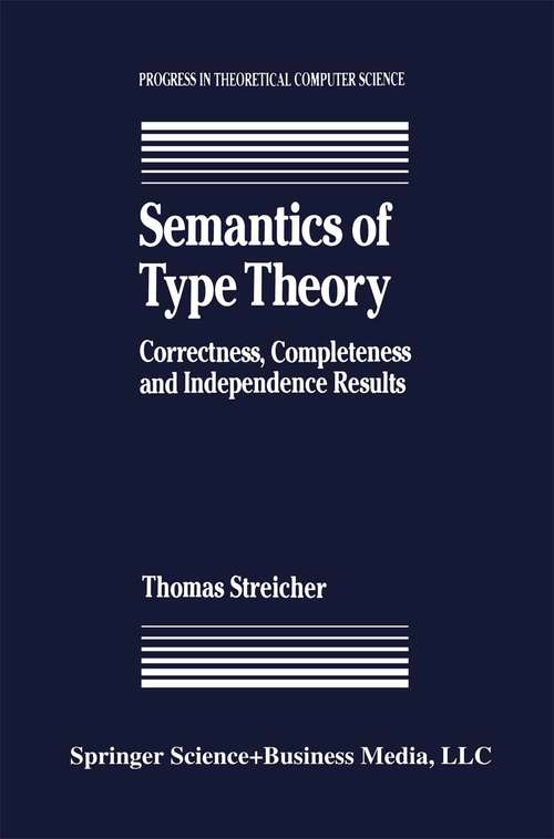 Book cover of Semantics of Type Theory: Correctness, Completeness and Independence Results (1991) (Progress in Theoretical Computer Science)