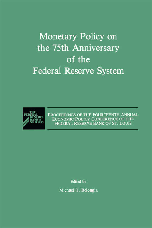 Book cover of Monetary Policy on the 75th Anniversary of the Federal Reserve System: Proceedings of the Fourteenth Annual Economic Policy Conference of the Federal Reserve Bank of St. Louis (1991)