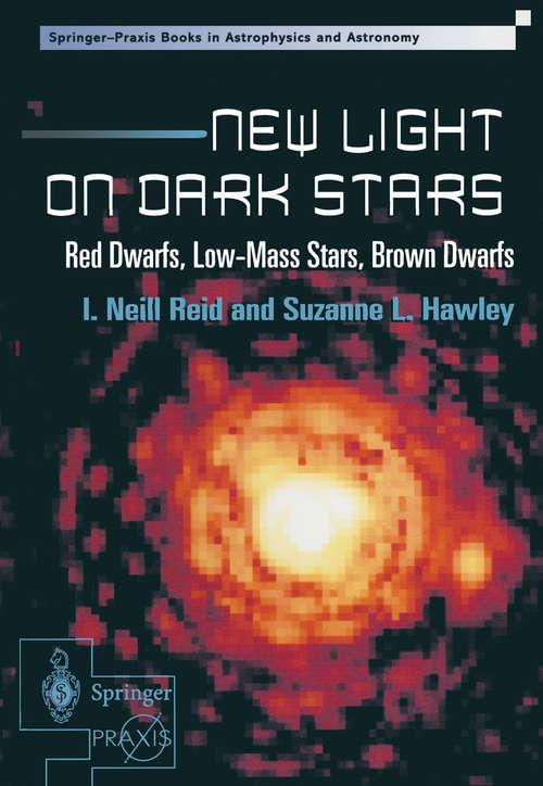 Book cover of New Light on Dark Stars: Red Dwarfs, Low-Mass Stars, Brown Dwarfs (2000) (Springer Praxis Books)