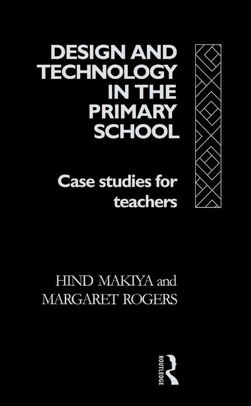 Book cover of Design and Technology in the Primary School: Case Studies for Teachers (Subjects in the Primary School)