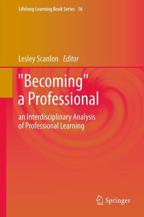 Book cover of "Becoming" a Professional: an Interdisciplinary Analysis of Professional Learning (2011) (Lifelong Learning Book Series #16)