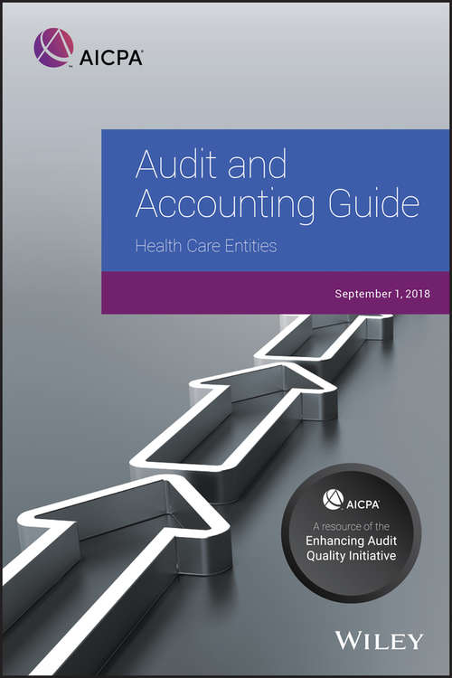 Book cover of Audit and Accounting Guide: Health Care Entities, 2018 (2) (AICPA Audit and Accounting Guide)