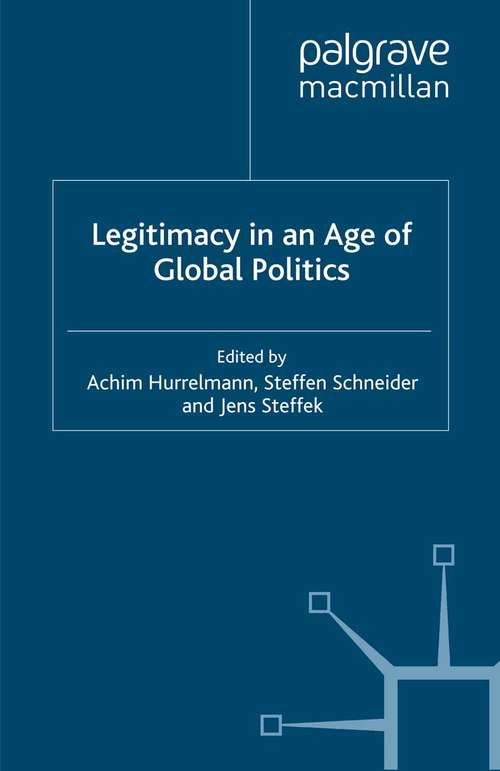 Book cover of Legitimacy in an Age of Global Politics (2007) (Transformations of the State)