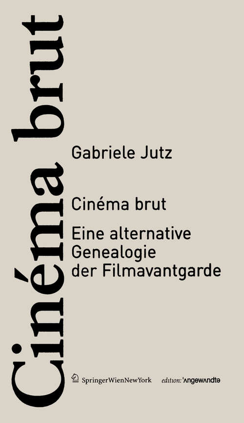 Book cover of Cinéma brut: Eine alternative Genealogie der Filmavantgarde (2010) (Edition Angewandte)