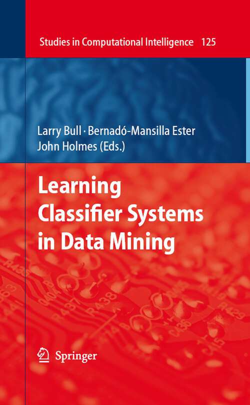 Book cover of Learning Classifier Systems in Data Mining (2008) (Studies in Computational Intelligence #125)