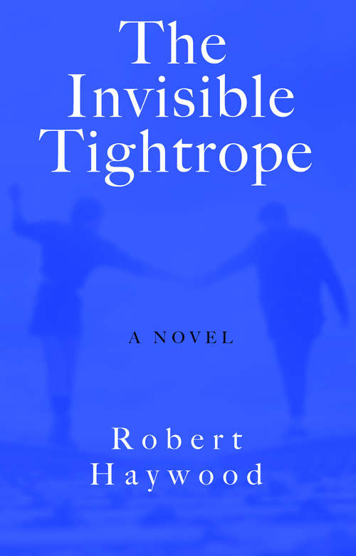Book cover of The Invisible Tightrope