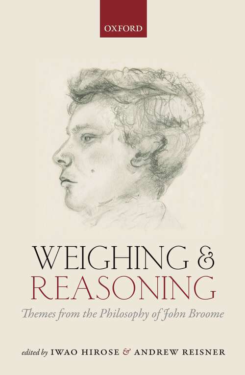Book cover of Weighing and Reasoning: Themes from the Philosophy of John Broome