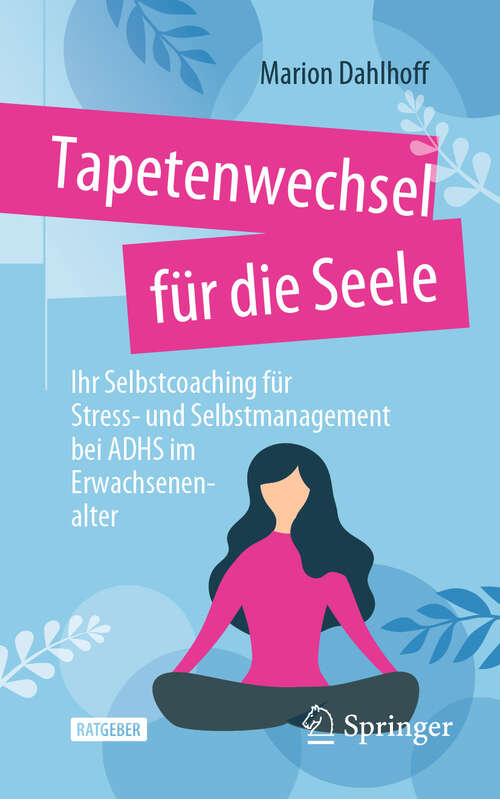 Book cover of Tapetenwechsel für die Seele: Ihr Selbstcoaching für Stress- und Selbstmanagement bei ADHS im Erwachsenenalter (2024)