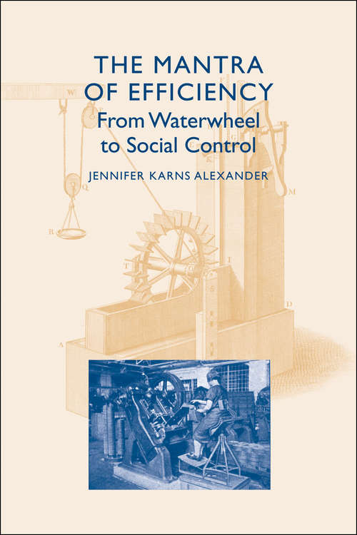 Book cover of The Mantra of Efficiency: From Waterwheel to Social Control