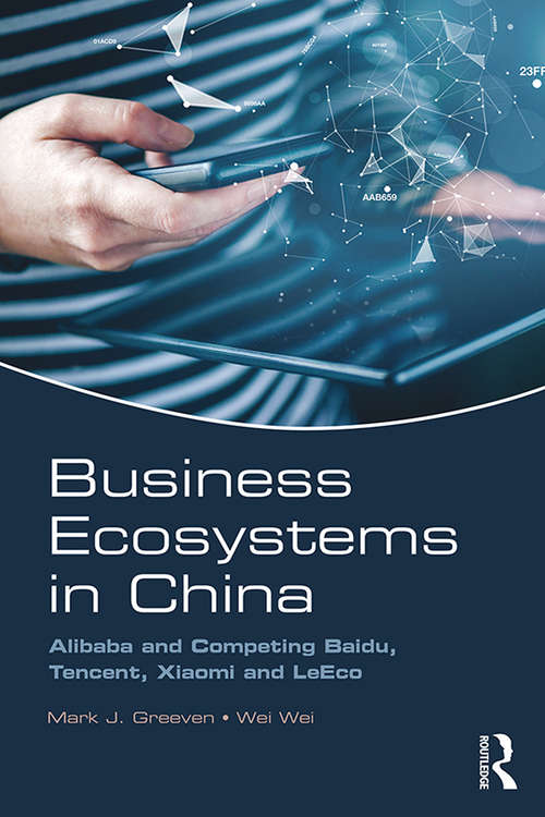 Book cover of Business Ecosystems in China: Alibaba and Competing Baidu, Tencent, Xiaomi and LeEco