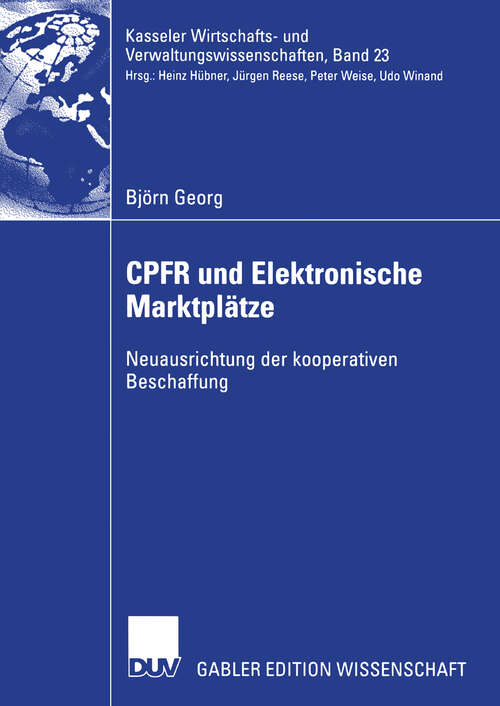 Book cover of CPFR und Elektronische Marktplätze: Neuausrichtung der kooperativen Beschaffung (2006) (Kasseler Wirtschafts- und Verwaltungswissenschaften #23)