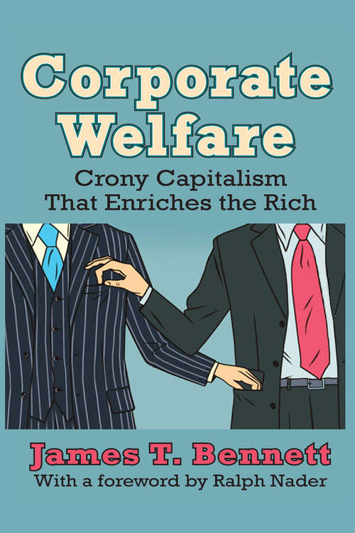 Book cover of Corporate Welfare: Crony Capitalism That Enriches the Rich