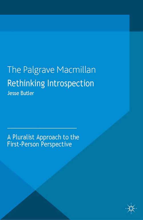 Book cover of Rethinking Introspection: A Pluralist Approach to the First-Person Perspective (2013) (New Directions in Philosophy and Cognitive Science)
