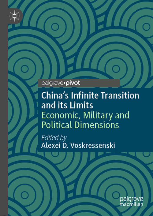 Book cover of China’s Infinite Transition and its Limits: Economic, Military and Political Dimensions (1st ed. 2020)