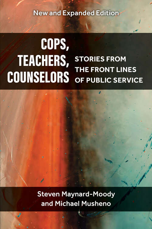 Book cover of Cops, Teachers, Counselors: Stories from the Front Lines of Public Service