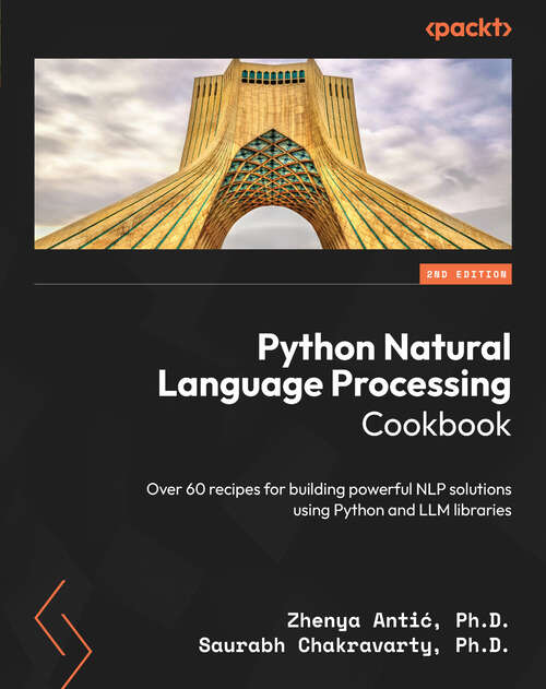 Book cover of Python Natural Language Processing Cookbook: Over 60 recipes for building powerful NLP solutions using Python and LLM libraries