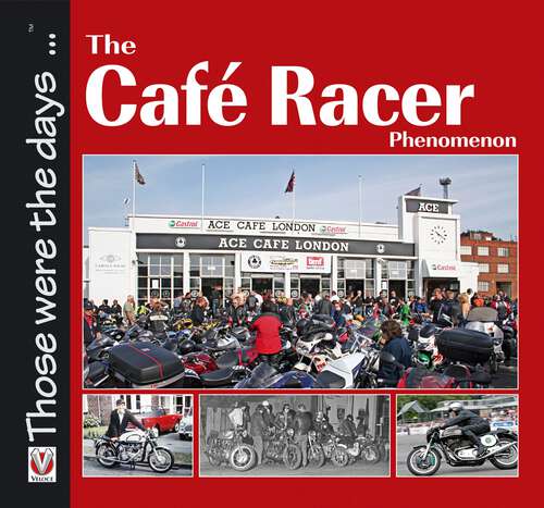 Book cover of The Café Racer Phenomenon (Those were the days)