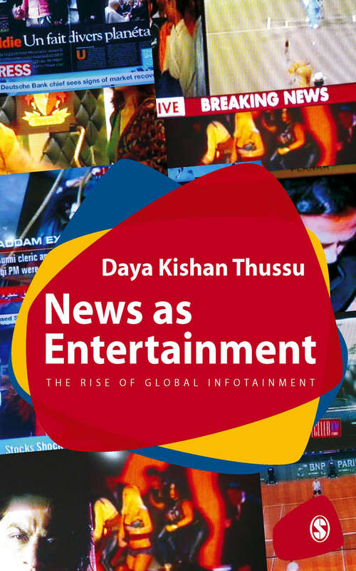 Book cover of News as Entertainment: The Rise of Global Infotainment