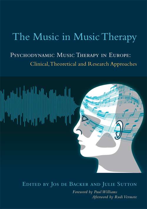 Book cover of The Music in Music Therapy: Psychodynamic Music Therapy in Europe: Clinical, Theoretical and Research Approaches