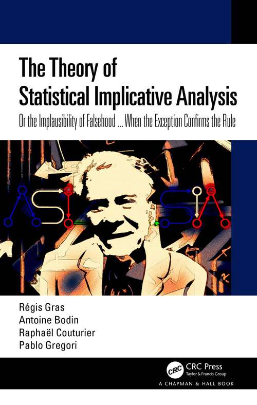 Book cover of The Theory of Statistical Implicative Analysis: Or the Implausibility of Falsehood ... When the Exception Confirms the Rule