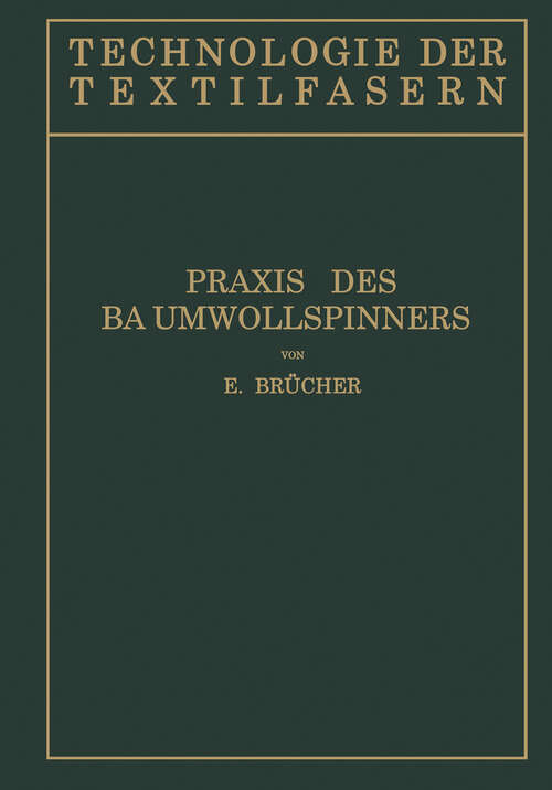 Book cover of Baumwollspinnerei: b) Praxis des Baumwollspinners (1931) (Technologie der Textilfasern: 4/II)