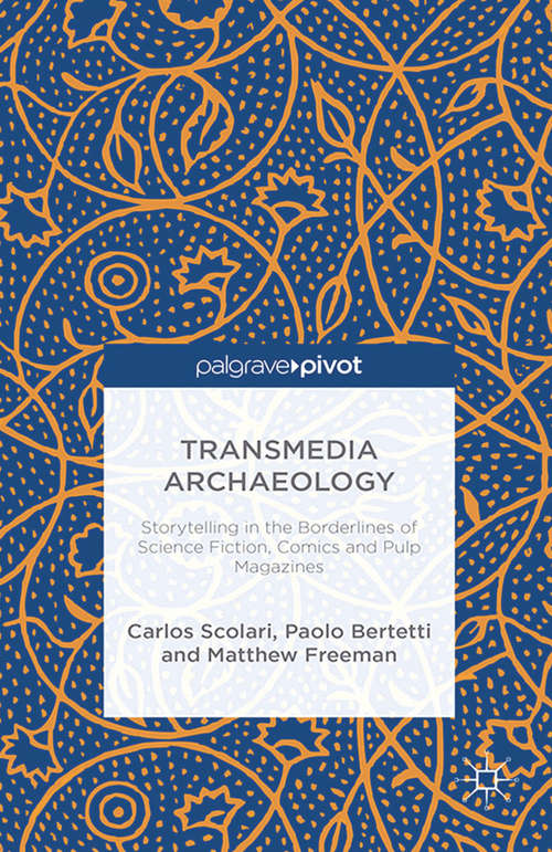 Book cover of Transmedia Archaeology: Storytelling in the Borderlines of Science Fiction, Comics and Pulp Magazines (2014)