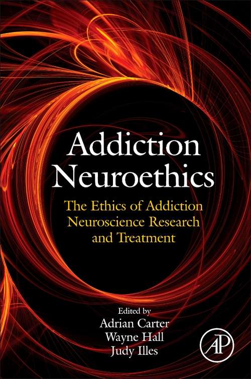 Book cover of Addiction Neuroethics: The Ethics of Addiction Neuroscience Research and Treatment
