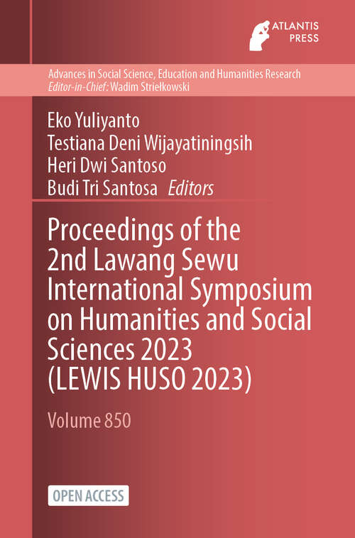 Book cover of Proceedings of the 2nd Lawang Sewu International Symposium on Humanities and Social Sciences 2023 (2024) (Advances in Social Science, Education and Humanities Research #850)