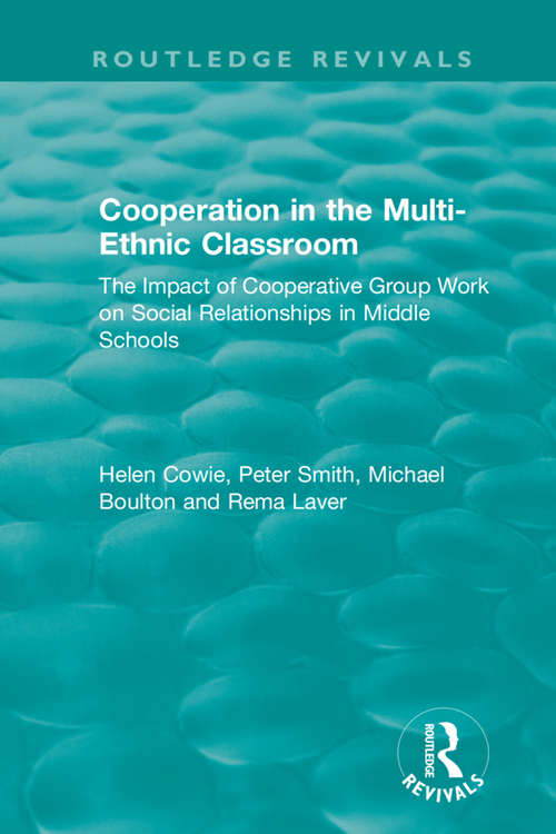 Book cover of Cooperation in the Multi-Ethnic Classroom: The Impact of Cooperative Group Work on Social Relationships in Middle Schools (Routledge Revivals)