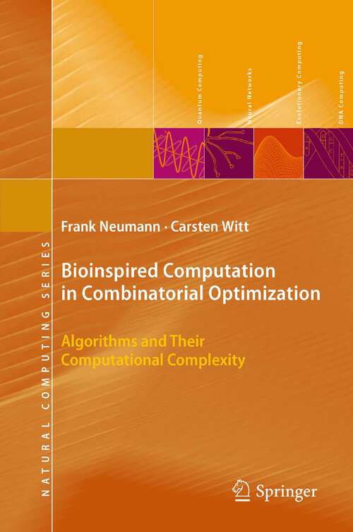 Book cover of Bioinspired Computation in Combinatorial Optimization: Algorithms and Their Computational Complexity (2010) (Natural Computing Series)