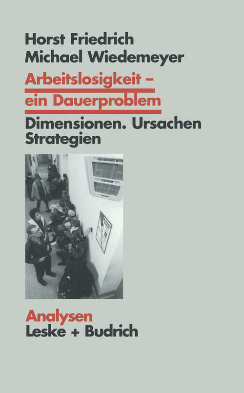 Book cover of Arbeitslosigkeit — ein Dauerproblem: Dimensionen, Ursachen, Strategien. Ein Problemorientierter Lehrtext (3. Aufl. 1998) (Analysen #36)