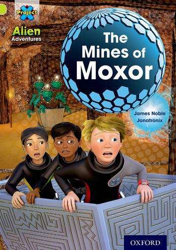 Book cover of Project X, Book Band 11, Lime, Alien Adventures: The Mines of Moxor (PDF) (Project X)