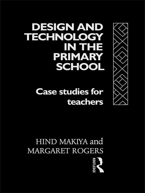 Book cover of Design and Technology in the Primary School: Case Studies for Teachers (Subjects in the Primary School)