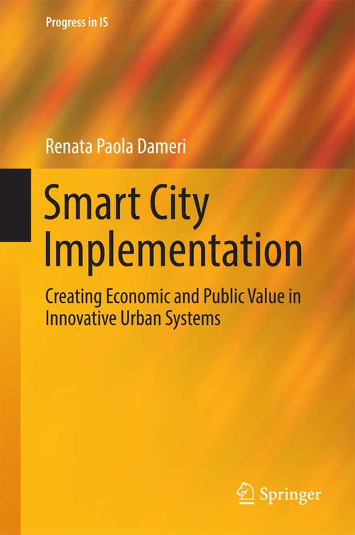 Book cover of Smart City Implementation: Creating Economic and Public Value in Innovative Urban Systems (Progress in IS)