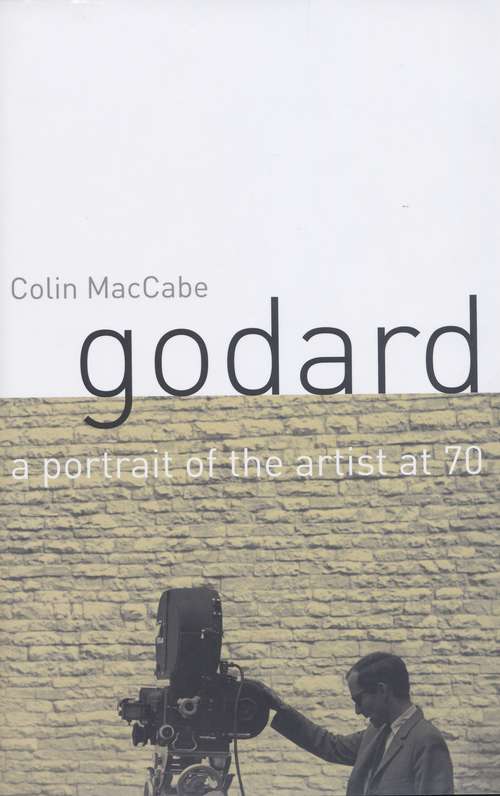 Book cover of Godard: A Portrait of the Artist at Seventy (Critical Quarterly Book Ser.)