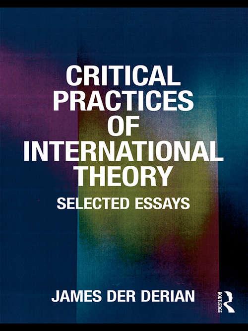 Book cover of Critical Practices in International Theory: Selected Essays