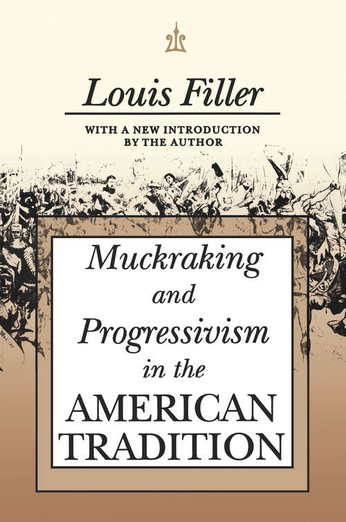 Book cover of Muckraking and Progressivism in the American Tradition