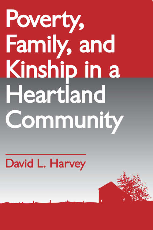 Book cover of Poverty, Family, and Kinship in a Heartland Community: Poverty, Family, And Kinship In A Heartland Community