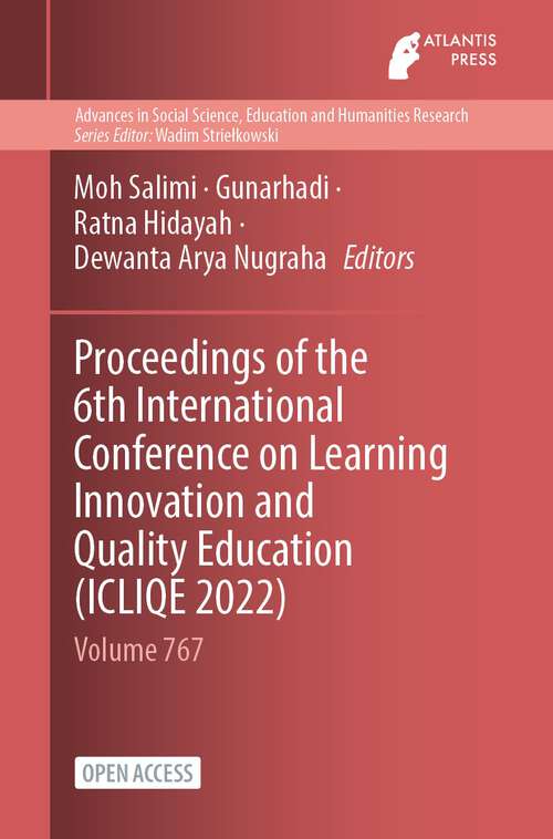 Book cover of Proceedings of the 6th International Conference on Learning Innovation and Quality Education (1st ed. 2023) (Advances in Social Science, Education and Humanities Research #767)