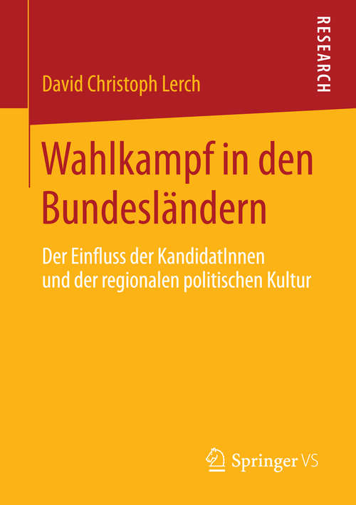 Book cover of Wahlkampf in den Bundesländern: Der Einfluss der KandidatInnen und der regionalen politischen Kultur (2014)