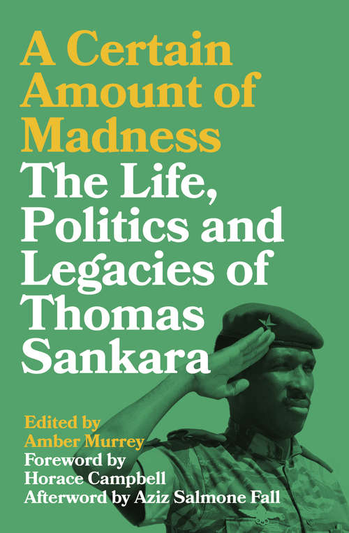 Book cover of A Certain Amount of Madness: The Life, Politics and Legacies of Thomas Sankara (Black Critique)