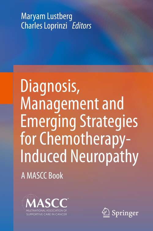 Book cover of Diagnosis, Management and Emerging Strategies for Chemotherapy-Induced Neuropathy: A MASCC Book (1st ed. 2021)