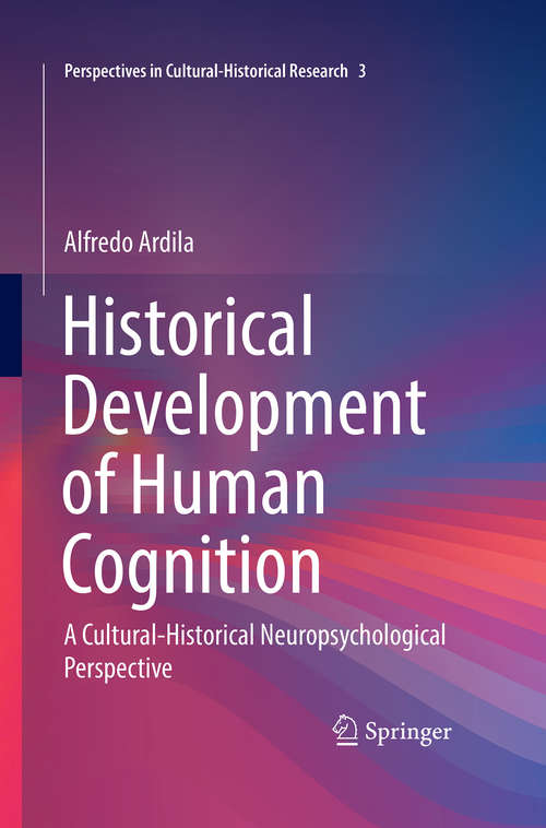 Book cover of Historical Development of Human Cognition: A Cultural-Historical Neuropsychological Perspective (Perspectives in Cultural-Historical Research #3)