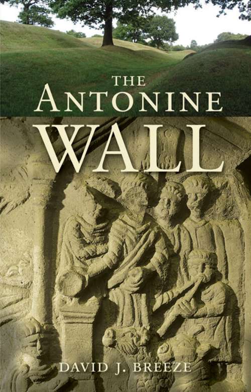 Book cover of The Antonine Wall: The Antonine Wall