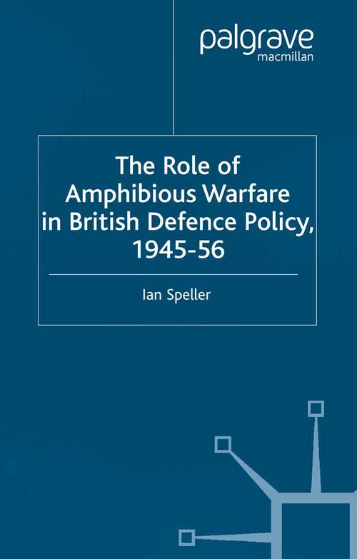 Book cover of The Role of Amphibious Warfare in British Defense Policy (2001) (Cormorant Security Studies Series)